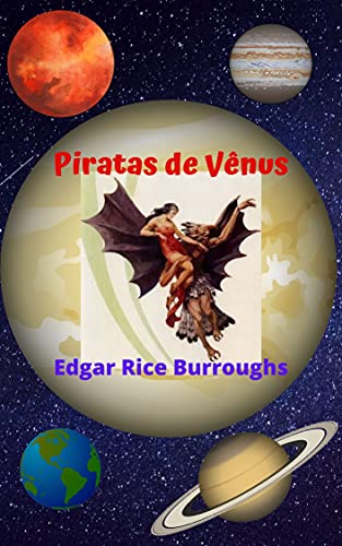 Livro PDF Piratas de Vênus: Romance de ficção espetacular, jornada planetária, cheia de mistérios, aventura e ação.