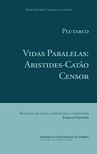 Livro PDF Plutarco. Vidas Paralelas: Aristides-Catão Censor (Autores Gregos e Latinos Livro 61)