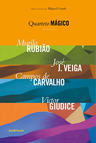 Capa do livro: Quarteto mágico – Contos: Murilo Rubião, José J. Veiga, Campos de Carvalho, Victor Giudice - Ler Online pdf