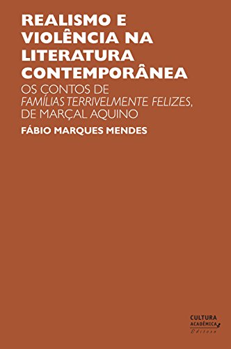 Livro PDF Realismo e violência na literatura contemporânea: os contos de Famílias terrivelmente felizes, de Marçal Aquino