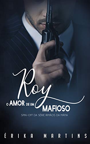 Livro PDF ROY: O Amor de um Mafioso – Spin Of (Irmãos da Máfia Livro 6)