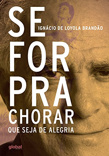 Livro PDF Se for pra chorar que seja de alegria (Ignácio de Loyola Brandão)