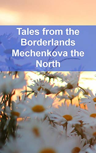 Capa do livro: Tales from the Borderlands Mechenkova the North - Ler Online pdf
