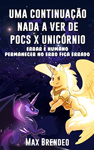 Livro PDF Uma Continuação nada a ver de Pocs x Unicórnio: Errar é humano, permanecer no erro fica errado