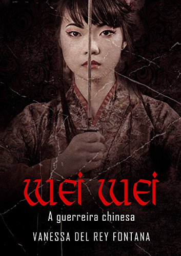 Livro PDF: Wei Wei a guerreira chinesa: Contos fantásticos, quando a realidade transpõe a imaginação