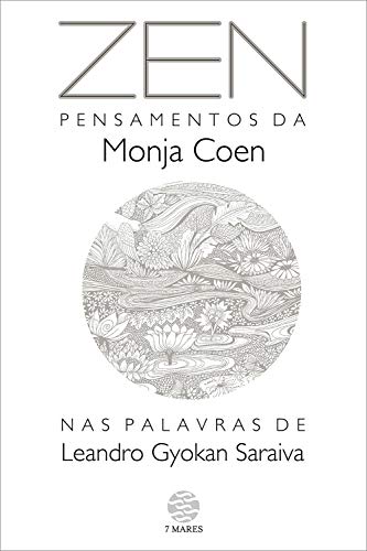 Livro PDF Zen:: Pensamentos da Monja Coen nas palavras de Leandro Gyokan Saraiva (Série PresenteArte)