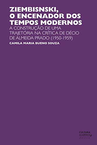 Capa do livro: Ziembinski, o encenador dos tempos modernos: a construção de uma trajetória na crítica de Décio de Almeida Prado (1950-1959) - Ler Online pdf