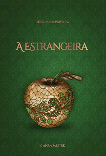 Capa do livro: A Estrangeira: Série Damas Perfeitas – Livro 4 - Ler Online pdf