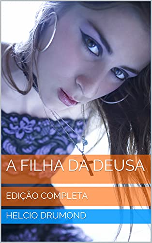 Livro PDF: A FILHA DA DEUSA: EDIÇÃO COMPLETA