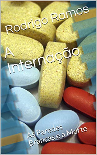 Livro PDF A Internação: As Paredes Brancas e a Morte