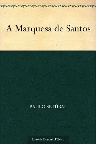 Capa do livro: A Marquesa de Santos - Ler Online pdf