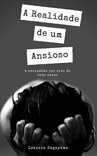 Livro PDF A realidade de um ansioso: A ansiedade por trás de cada conto