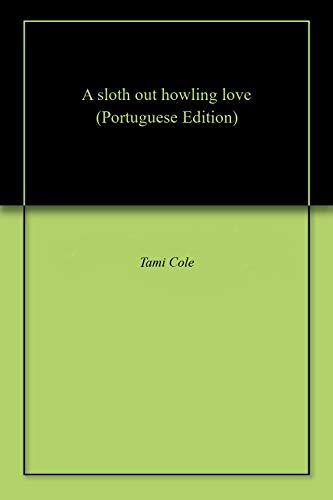 Capa do livro: A sloth out howling love - Ler Online pdf