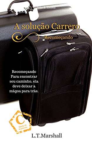 Livro PDF: A Solução Carrero – Recomeçando (Série O Carrero – Livro 3)