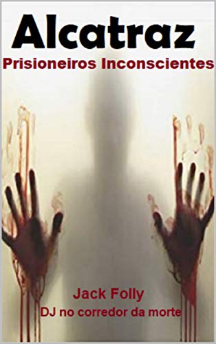 Capa do livro: Alcatraz: Prisioneiros Inconscientes (Edição em Português) - Ler Online pdf