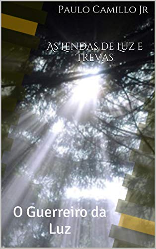 Capa do livro: As Lendas de Luz e Trevas: O Guerreiro da Luz - Ler Online pdf