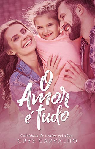 Livro PDF Coletânea de contos: O Amor é Tudo