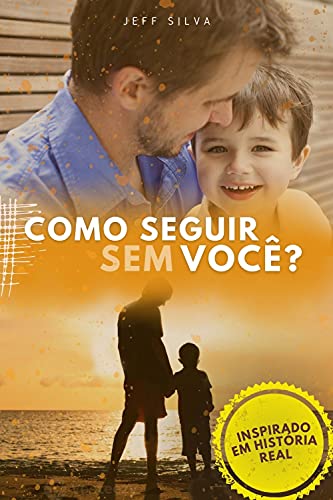 Livro PDF COMO SEGUIR SEM VOCÊ? – Inspirado em história real