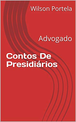 Capa do livro: Contos De Presidiários: Advogado - Ler Online pdf