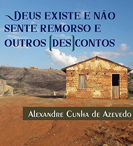 Livro PDF: Deus existe e não sente remorso e outros (des) contos : Contos