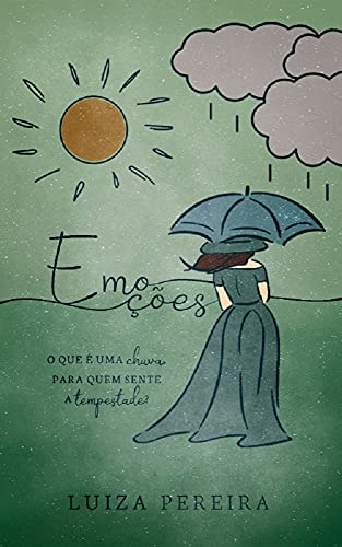 Capa do livro: Emoções: O que é uma chuva, para quem sente tempestade? - Ler Online pdf