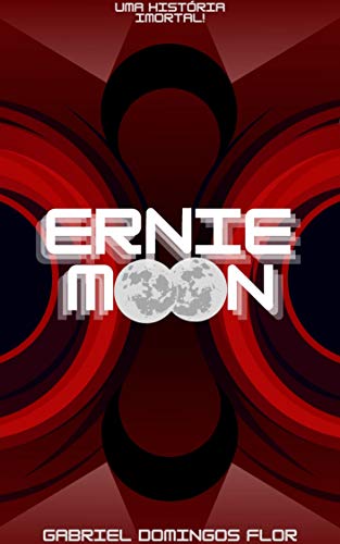 Capa do livro: Ernie Moon: Uma História Imortal! - Ler Online pdf