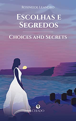 Capa do livro: Escolhas e Segredos – Choices and Secrets - Ler Online pdf