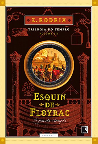 Livro PDF Esquin de Floyrac: O fim do Templo (Trilogia do templo Livro 3)