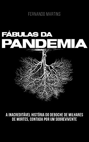 Livro PDF Fábulas da Pandemia: A inacreditável história do deboche de milhares de mortes, contada por um sobrevivente.