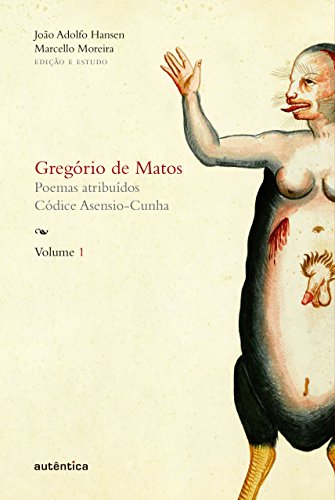 Capa do livro: Gregório de Matos – Volume 1: Poemas atribuídos. Códice Asensio-Cunha - Ler Online pdf