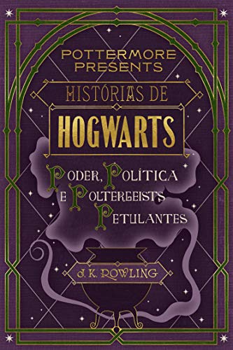 Livro PDF Histórias de Hogwarts: poder, política e poltergeists petulantes (Pottermore Presents – Português do Brasil Livro 2)