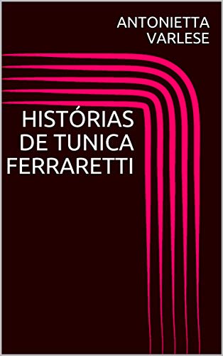 Livro PDF HISTÓRIAS DE TUNICA FERRARETTI (LIMITED COLECTION Livro 1)