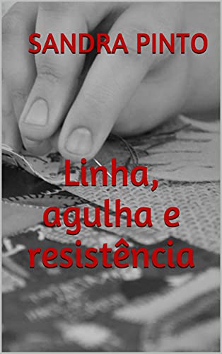 Livro PDF Linha, agulha e resistência