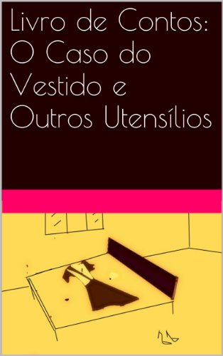 Livro PDF Livro de Contos: O Caso do Vestido e Outros Utensílios