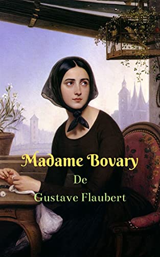 Livro PDF Madame Bovary: A heroína rebelde que rompe com todos os protótipos cruéis e realistas que vive a mulher daquela época, para realizar seus sonhos.