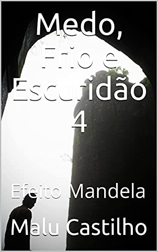 Livro PDF Medo, Frio e Escuridão 4 : Efeito Mandela