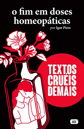 Livro PDF O fim em doses homeopáticas – Textos cruéis demais (Textos cruéis demais para serem lidos rapidamente)