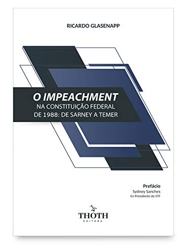 Capa do livro: O impeachment na Constituição Federal de 1988: de Sarney a Temer - Ler Online pdf