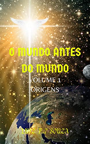 Capa do livro: O MUNDO ANTES DO MUNDO: VOLUME 1 ORIGENS - Ler Online pdf