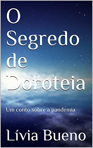 Capa do livro: O Segredo de Doroteia: Um conto sobre a pandemia - Ler Online pdf