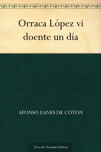 Capa do livro: Orraca López vi doente un día - Ler Online pdf