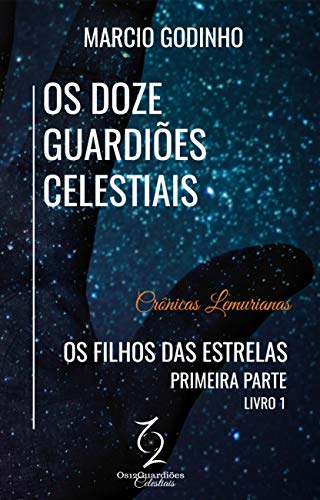 Livro PDF Os Filhos das Estrelas – Primeira Parte: Crônicas Lemurianas (Os Doze Guardiões Celestiais Livro 1)