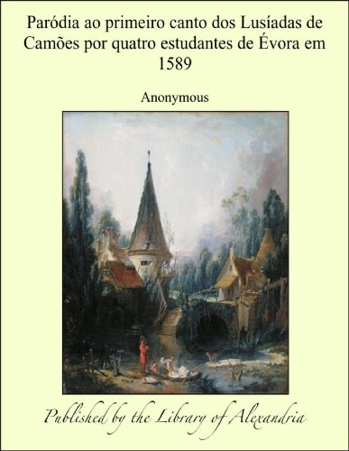 Livro PDF Parðdia ao primeiro canto dos Lusëadas de Camòes por quatro estudantes de Èvora em 1589