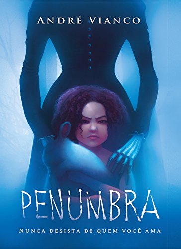 Livro PDF Penumbra: Nunca desista de quem você ama