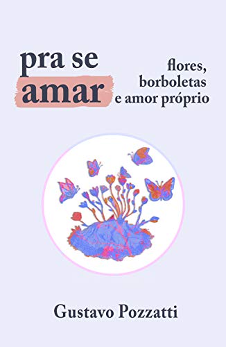 Capa do livro: Pra se amar : flores, borboletas e amor próprio - Ler Online pdf