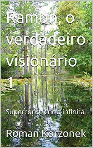 Livro PDF Ramon, o verdadeiro visionário 1: Superconsciência infinita (neu6 Livro 7)