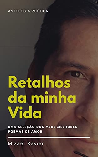 Livro PDF RETALHOS DA MINHA VIDA: Uma seleção dos meus melhores poemas de amor