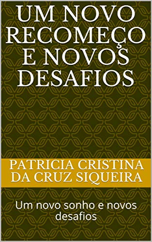 Livro PDF Um novo Recomeço e novos desafios: Um novo sonho e novos desafios (1)