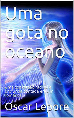 Livro PDF: Uma gota no oceano: Uma conversão radical e profunda contada em um romance