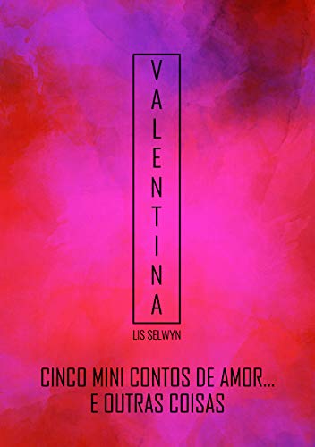 Livro PDF Valentina (spin-off): Cinco mini contos de amor… E outras coisas